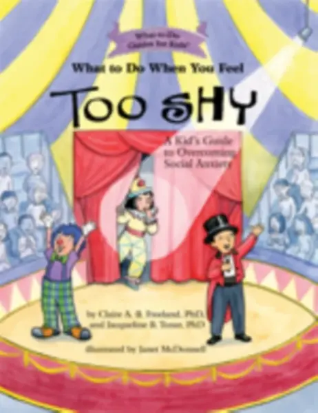What to Do When You Feel Too Shy - Claire A. B. Freeland, Jacqueline B. Toner