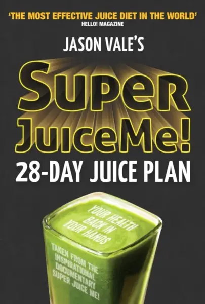 Super Juice Me! - Jason Vale
