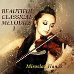 Miroslav Hanák – BEAUTIFUL CLASSICAL MELODIES 2