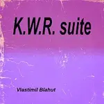 Vlastimil Blahut – K.W.R. suite