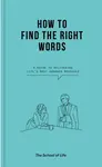 How to Find the Right Words - The School of Life