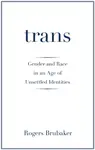 Trans - Rogers Brubaker