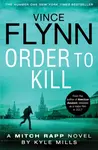 Order to Kill - Vince Flynn, Kyle Mills