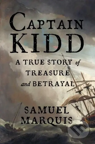 Captain Kidd (A True Story of Treasure and Betrayal) - kniha z kategorie Historie