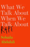 What We Talk About When We Talk About Rape - Sohaila Abdulali