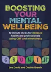 Boosting Your Mental Wellbeing - David Royston-Lee, Debbie, OT, MSc, CBT  Brewin