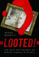 Looted! - Peter Elliott