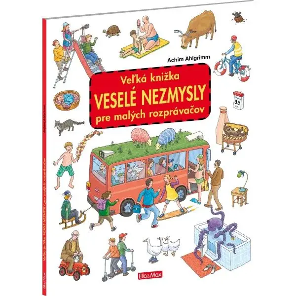ELLA & MAX VESELÉ NEZMYSLY Veľká knižka pre malých rozprávačov, mix, veľkosť