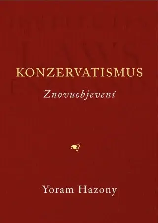 Konzervatismus / Znovuobjevení - Yoram Hazony