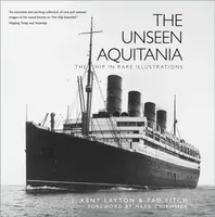 The Unseen Aquitania - Tad Fitch, J. Kent Layton