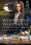 Wentworth Woodhouse: The House, the Estate and the Family - Melvyn Jones