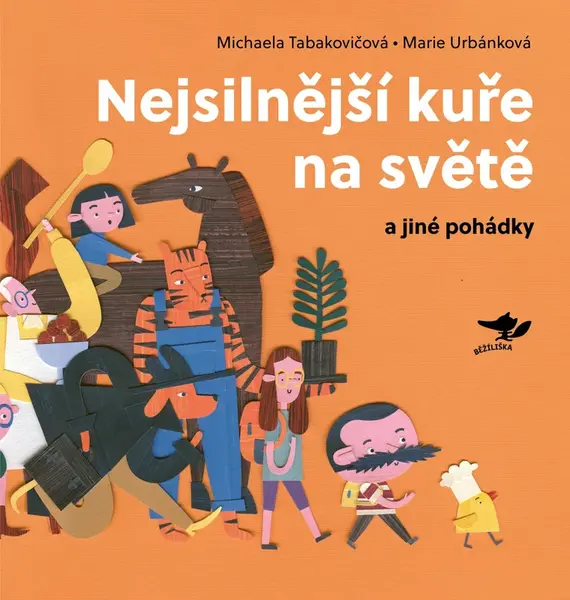 Nejsilnější kuře na světě a jiné pohádky - Marie Urbánková, Michaela Tabakovičová