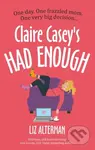 Claire Casey's Had Enough - Liz Alterman - kniha z kategorie Společenská beletrie