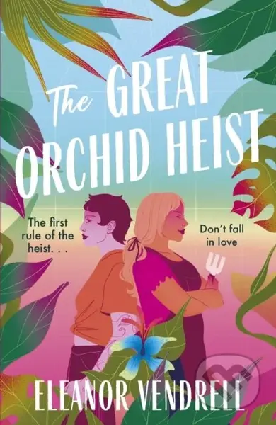 The Great Orchid Heist (Your next enemies-to-lovers romcom obsession - for fans of Casey McQuiston and Ali Hazelwood!) - kniha z kategorie Romantika