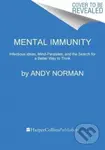 Mental Immunity (Infectious Ideas, Mind-Parasites, and the Search for a Better Way to Think) - kniha z kategorie Humanitní a společenské vědy
