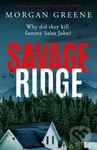 Savage Ridge (A darkly atmospheric dual timeline crime thriller) - Morgan Greene
