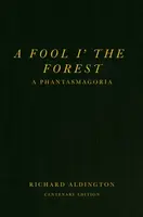 A Fool iâ€™ the Forest - Richard Aldington
