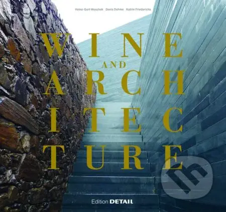 Wine and Architecture - Denis Duhme, Katrin Friederichs - kniha z kategorie Architektura