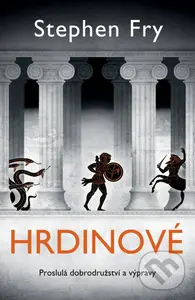 Hrdinové (Proslulá dobrodružství a výpravy) - Stephen Fry