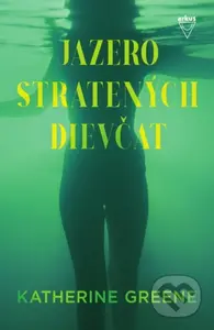 Jazero stratených dievčat - Katherine Greene - kniha z kategorie Detektivky