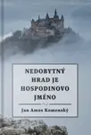 Nedobytný hrad je Hospodinovo jméno - Jan Ámos Komenský