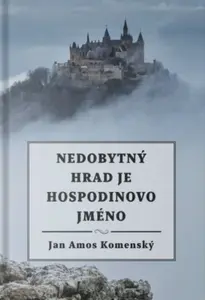 Nedobytný hrad je Hospodinovo jméno - Jan Ámos Komenský