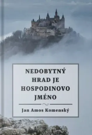 Nedobytný hrad je Hospodinovo jméno - Jan Ámos Komenský