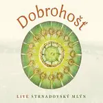 Dobrohošť – Live Strnadovský mlýn