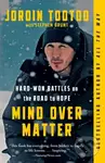 Mind Over Matter (Hard-Won Battles on the Road to Hope) - kniha z kategorie Zdraví a životní styl