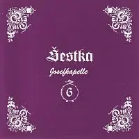 Šestka/ Josefkapelle – Šestka Josefa Konečného 2003