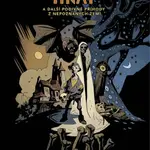 Umrlčí hnát a další podivné příhody z nepoznaných zemí - Mike Mignola