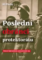 Poslední obránci protektorátu  - Jiří Plachý