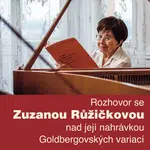 Rozhovor se Zuzanou Růžičkovou nad její nahrávkou Goldbergovských variací - Zuzana Růžičková, Vladimír Šefl - audiokniha