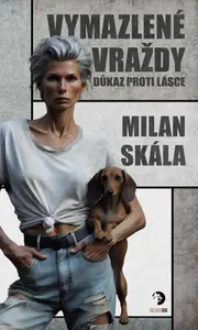 Vymazlené vraždy: Důkaz proti Lásce - Milan Skála