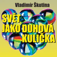 Svět jako duhová kulička - Vladimír Škutina, Tomáš Töpfer - audiokniha