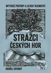 Strážci českých hor (Mytické postavy a jejich tajemství)