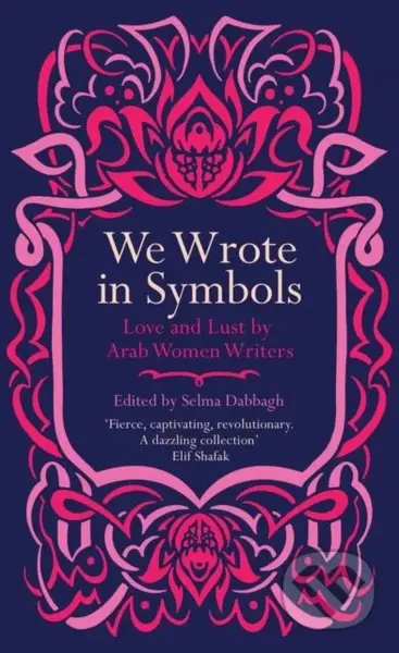 We Wrote in Symbols (Love and Lust by Arab Women Writers) - kniha z kategorie Beletrie