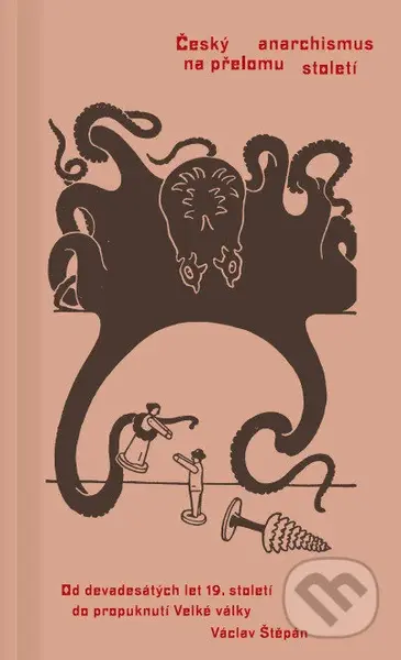 Český anarchismus na přelomu století - Václav Štěpán - kniha z kategorie Historie