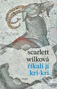 Říkali jí Kri-kri - Scarlett Wilková - kniha z kategorie Společenská beletrie