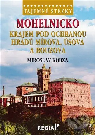 Tajemné stezky - Mohelnicko - krajem pod ochranou hradů Mírova, Úsova a Bouzova