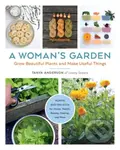 A Woman's Garden (Grow Beautiful Plants and Make Useful Things - Plants and Projects for Home, Health, Beauty, Healing, and More) - kniha z kategorie…