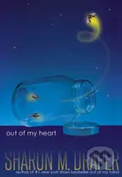 Out of My Heart - Sharon M. Draper - kniha z kategorie Pro děti