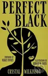 Perfect Black - Crystal Wilkinson, Ronald W. Davis, Nikky Finney - kniha z kategorie Poezie
