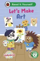 Ladybird Class Let's Make Art: Read It Yourself - Level 2 Developing Reader - kniha z kategorie Pro děti