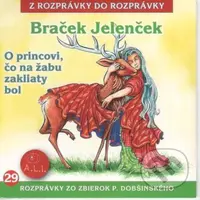 Braček Jelenček / O princovi, čo na žabu zakliaty bol - audiokniha z kategorie Pohádky