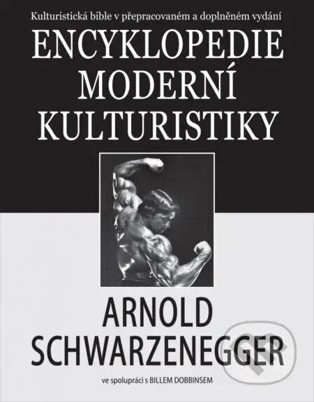 Encyklopedie moderní kulturistiky - Arnold Schwarzenegger, Bill Dobbins - kniha z kategorie Individuální sporty