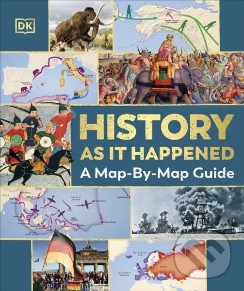 History as it Happened (A Map-by-Map Guide) - DK