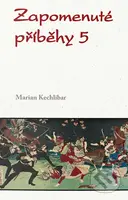 Zapomenuté příběhy 5 - Marian Kechlibar - kniha z kategorie Historie