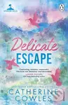 Delicate Escape - Catherine Cowles