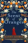 The Scent of Oranges: The stunning literary retelling of the beloved classic Oliver Twist from a brilliant Australian author. - Kathy George